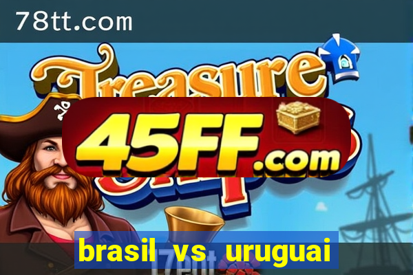 brasil vs uruguai ao vivo multicanais